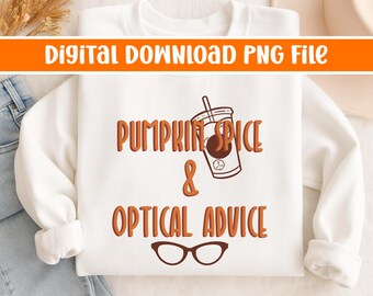 Pumpkin Spice & Optical Advice Design Digital PNG | Optician, Optometrist, or Optometric Tech shirt design | Optical PNG Digital Download