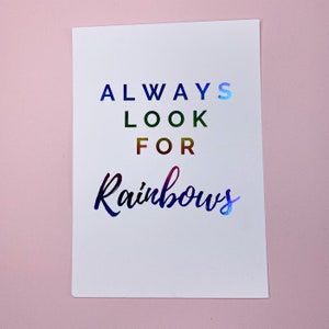 A5 Foiled Print, always look for rainbows