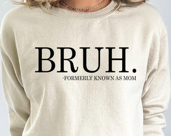 Felpa Bruh precedentemente nota come mamma, regalo Bruh per mamma, papà, sorella, fratello, felpa con cappuccio, maglietta mamma, mamma, mamma, regalo per la festa della mamma