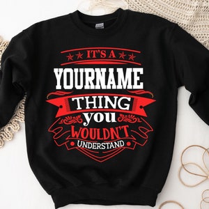 Custom Name Personalization Sweatshirt ,It&#39;s A Your Name Thing You Wouldn&#39;t Understand T-shirt, Hoodie 2024, Custom Family Sweatshirt