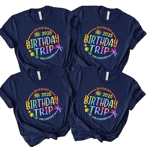 Warning 2025 Birthday Trip In Progress Shirt,Birthday Trip 2025 Shirt,Birthday Gift,Birthday Trip Gift,Birthday Outfits,Birthday Party Tee