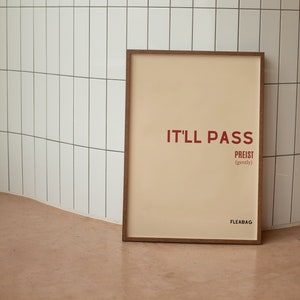 Fleabag &#39;It&#39;ll Pass&#39; Quote Poster: Typography Art (Digital Printable)