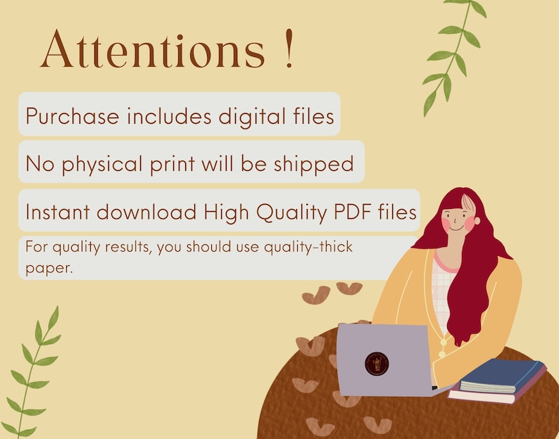 May include: A digital illustration of a woman sitting at a laptop with the text "Attentions!" at the top of the image. The text below reads "Purchase includes digital files", "No physical print will be shipped", "Instant download High Quality PDF files", and "For quality results, you should use quality-thick paper."