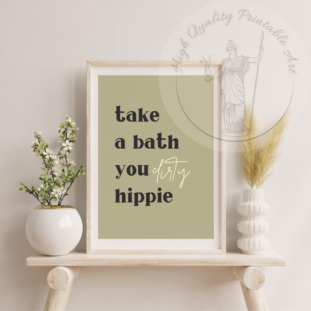 Take a Bath You Dirty Hippie Poster, Prints Wall Art Trendy, Sage Green
