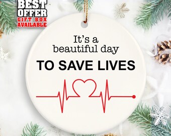 It's a Beautiful Day to Save Lives Ornament, Doctor Ornament, Medical Christmas Gift, Anatomy Gift, Anatomy TV Show Keepsake Gift, _079