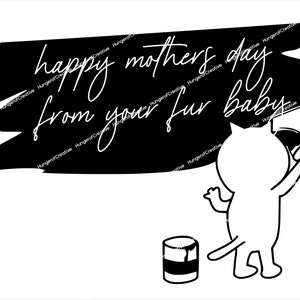 Happy Mothers Day from your fur baby, Cat Mother's Day, From The Cat, Funny Cat, Cat Mom, Gift, Card, Tshirt, Mug etc, Svg, Png