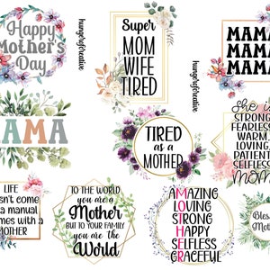 May include: A collection of 10 digital printable designs featuring floral wreaths and text celebrating mothers. The text includes phrases like "Happy Mother's Day", "Super Mom Wife Tired", "Tired as a Mother", "She is Strong Fearless Warm Loving Patient Selfless Mom", "Life doesn't come with a manual it comes with a Mother", "To the world you are a Mother but to your family you are the world", "Amazing Loving Strong Happy Selfless Graceful", and "Blessed Mother".
