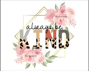 Always be kind png, be kind png, bee kind png floral frame png for sublimaion
