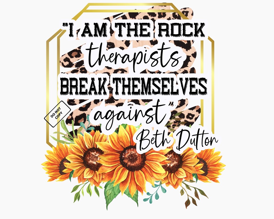 I Am the Rock Therapists Break Themselves Against Beth Beth - Etsy