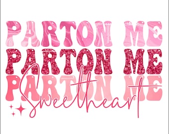 Parton Me Sweetheart PNG: Pink Sublimation Design (Digital Download)