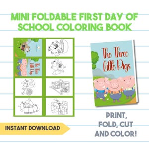 May include: A mini foldable coloring book with the text "MINI FOLDABLE FIRST DAY OF SCHOOL COLORING BOOK". The book features illustrations of "The Three Little Pigs" and other images. The text "INSTANT DOWNLOAD" and "PRINT, FOLD, CUT AND COLOR!" are also visible.