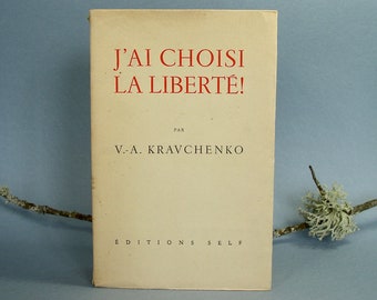 V.A. Kravchenko/&quot;I Chose Freedom&quot;.Editions Self 1949.Copy 1017.Autobiography.Anticommunist Testimony.Observation.CulturalCan.