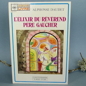 Libro-Disco "El Elixir del Reverendo Padre Gaucher".Alphonse Daudet."Casterman,La Edad de Oro".1978.Cuento infantil.Cuento provenzal.CulturalCan.