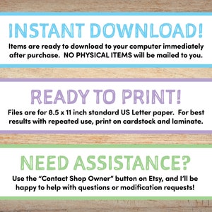 May include: Three colorful text boxes with white text on a wood background. The first box is light blue with the text "INSTANT DOWNLOAD!" and explains that items are ready to download immediately after purchase. The second box is light purple with the text "READY TO PRINT!" and explains that files are for 8.5 x 11 inch standard US Letter paper. The third box is light green with the text "NEED ASSISTANCE?" and explains that you can use the "Contact Shop Owner" button on Etsy for questions or modification requests.