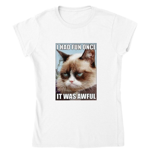 GRUMPY CAT! I had fun once-it was awful - fun t-shirt - classic ladies fit perfect grumpy cat fan gift x