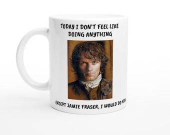 OUTLANDER - Jamie Fraser - Fun fan mug - gift for him - gift for her - Outlander TV series - fan gift