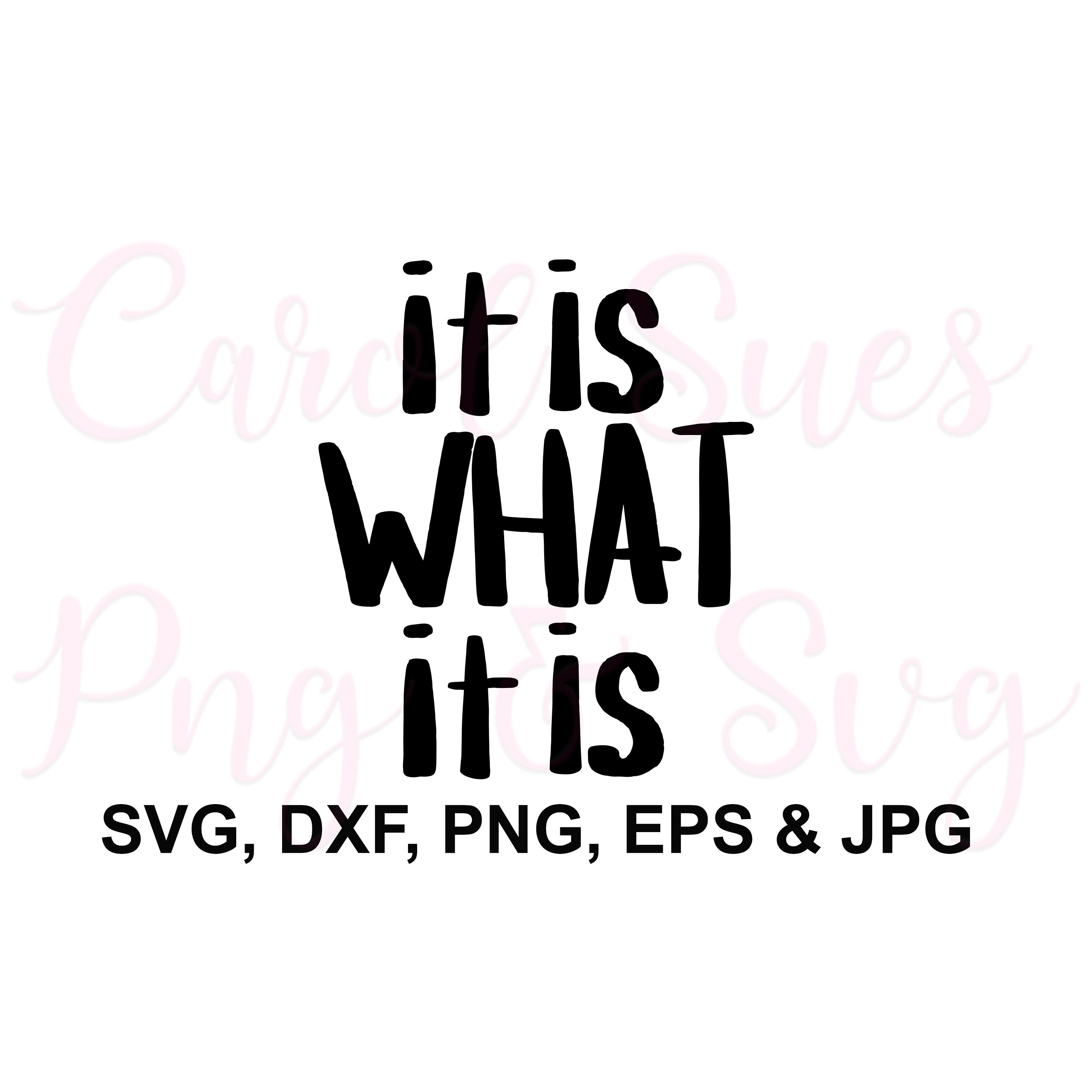 It is What It is Svg File Cricut, Tshirt Svg Designs, Tumbler Designs ...