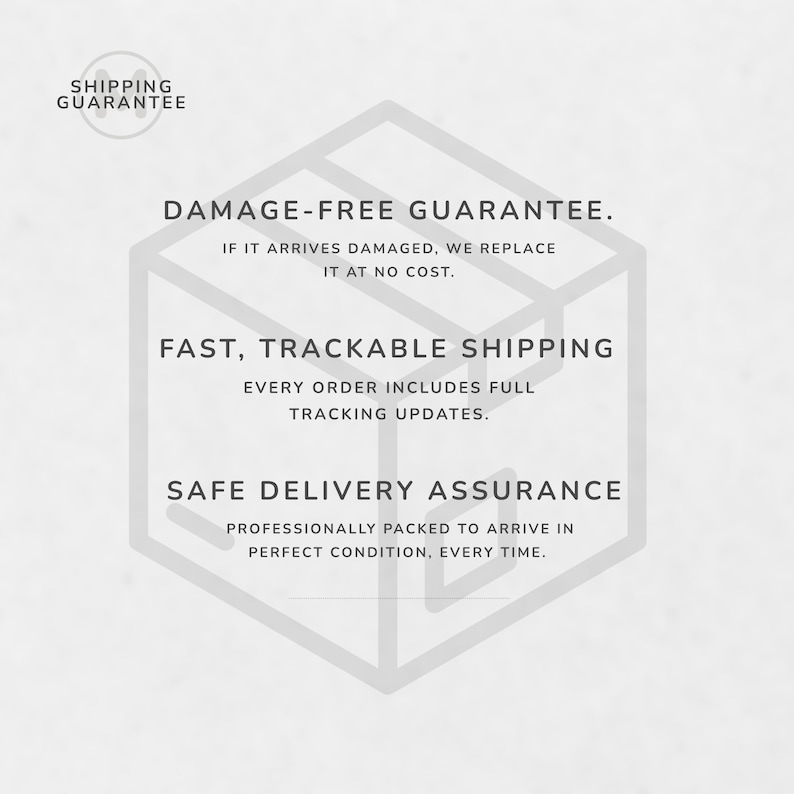 May include: A graphic with text on a light gray background. The text includes "SHIPPING GUARANTEE", "DAMAGE-FREE GUARANTEE", "FAST, TRACKABLE SHIPPING", and "SAFE DELIVERY ASSURANCE". The text is inside a stylized box.