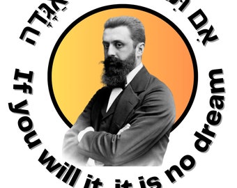 Theodor Herzl - Father of Zionism & Modern Day Moses - If You Will It, It Is No Dream | אם תרצו אין זו אגדה