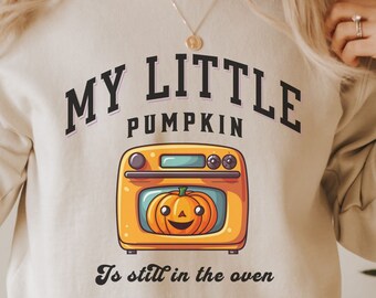 My Little Pumpkin is Still in the Oven Sweatshirt, Pregnant halloween shirt, halloween shirts for pregnant moms, cute pregnant halloween