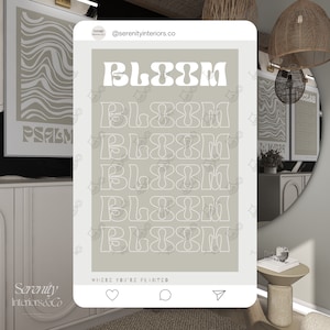 May include: A beige poster with the word "Bloom" repeated in a stylized font. The text is white and the background is a light beige. The poster has the text "Where you're planted" at the bottom.