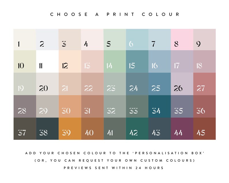 May include: A color chart with 45 numbered color swatches, ranging from light pastels to deeper hues. The text "CHOOSE A PRINT COLOUR" is at the top. Instructions are provided to add a chosen color to a personalization box or request custom colors, with previews sent within 24 hours.