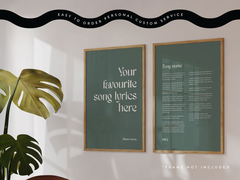 May include: Two framed art prints with a green background and wooden frames. One print displays the text "Your favourite song lyrics here" and the other features song lyrics. The top of the image reads "EASY TO ORDER PERSONAL CUSTOM SERVICE". The bottom of the image reads "*FRAME NOT INCLUDED".