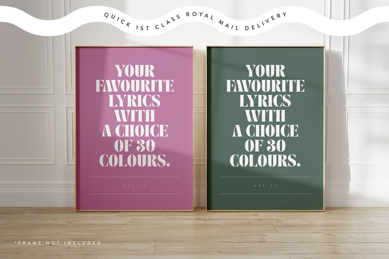 May include: Two framed art prints with gold trim. One print is a vibrant pink, the other is a deep green. Both feature the text "YOUR FAVOURITE LYRICS WITH A CHOICE OF 30 COLOURS." The top of the image reads "QUICK 1ST CLASS ROYAL MAIL DELIVERY."