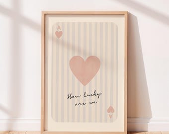 Ace of Hearts Print | How Lucky Are We Wall Art | Uplifting Quote | Neutral Art Print | Unframed | Quality Giclee