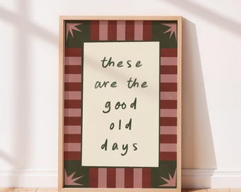 These are the good old days | Illustrated Abstract Quote | Uplifting Home Wall Art | Dark Green and Blush Print | UNFRAMED