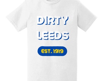 Leeds United / LUFC "Dirty Leeds" Premium - Gildan 100% Ultra Cotton™  Unisex T-Shirt #ALAW #MOT