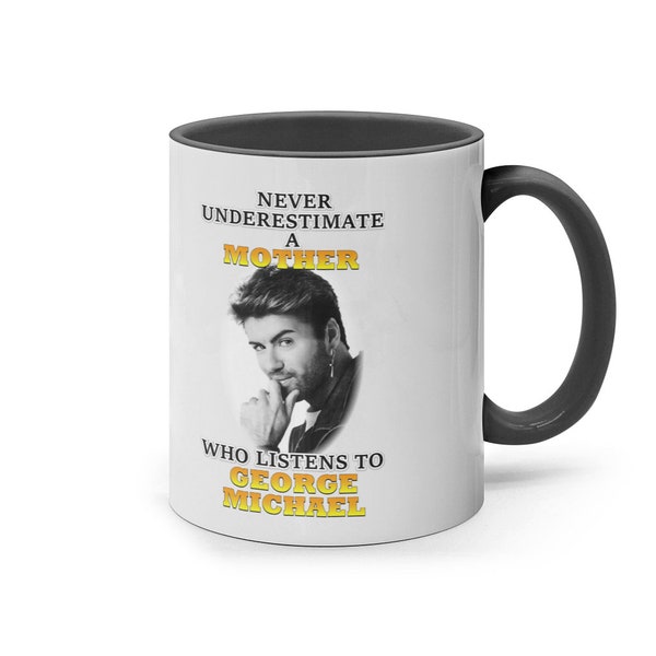 George Michael Coffee Mug 11oz "Never Underestimate a Mother" Coloured Inner & Handle