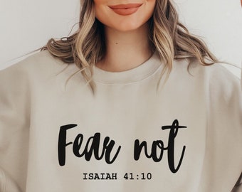 Fear Not Sweatshirt Bible Verse Tee Christian Clothing Jesus Shirt Christian Gift For Christian Shirt Bible Shirt Bible Quote Religious Gift