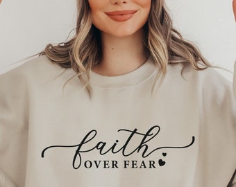 Faith Over Fear Christian Sweatshirt Bible Verse Christian Clothing Christian Gift For Christian Shirt Bible Shirt Jesus Tee Religious Gifts