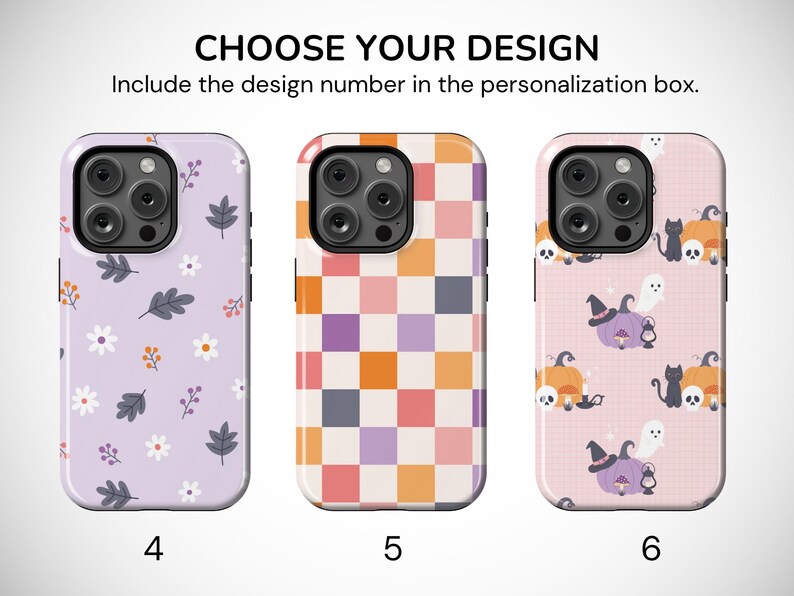 May include: Three phone cases with different designs. The first is lavender with leaves and flowers, the second has a checkerboard pattern in orange, purple, and white, and the third is pink with Halloween-themed graphics. Text reads: CHOOSE YOUR DESIGN.