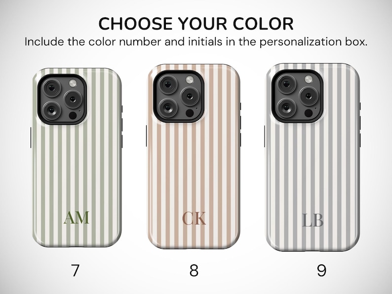 May include: Three phone cases with vertical striped patterns in green, tan, and gray. Each case has a different set of initials: AM, CK, and LB. The text above reads "CHOOSE YOUR COLOR" and "Include the color number and initials in the personalization box."