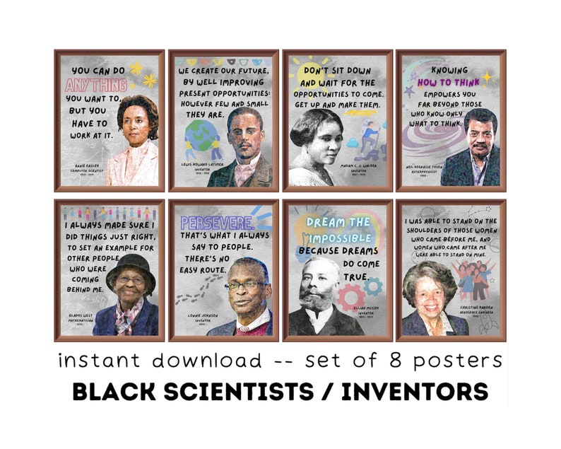 May include: Set of eight printable posters featuring black scientists and inventors. Each poster features a portrait of a notable figure with an inspirational quote. The posters are designed in a chalkboard style with colorful accents.