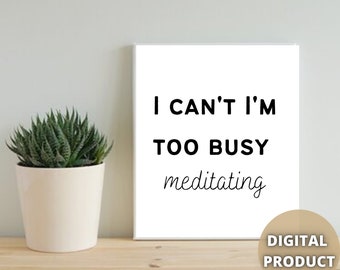 Printable Wall Art Meditation Quotes Funny Wall Art- I Can't..