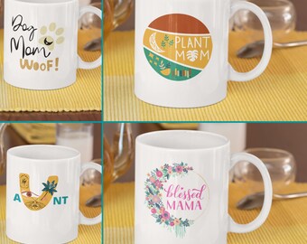 mother's day mug, tea mug, coffee mug for mom, mom gift, plant mom, blessed mama, dog mom, cat mom, aunt gift ideas, all moms, celebrate mom