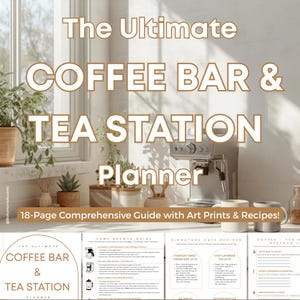 May include: The Ultimate Coffee Bar & Tea Station Planner is an 18-page comprehensive guide featuring art prints and recipes. The document includes a home brewer guide, signature cafe recipes, and a coffee and tea restock list for home use.