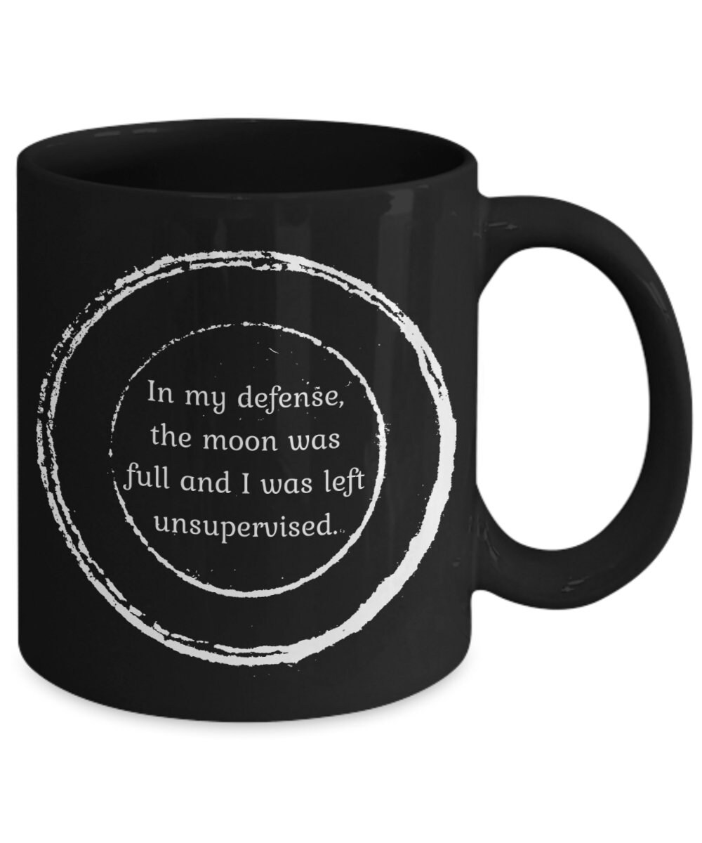 Epic Full Moon Mug, in My Defense, the Moon Was Full, Witchy Mug Gift