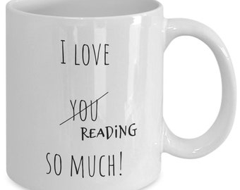 Funny reading mug, I love reading so much, Gift for her, Gift for him, Gift for readers, Mothers day gifts, Fathers day gifts, Graduation