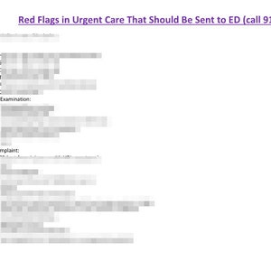 May include: A checklist of red flags in urgent care that should be sent to the emergency department (ED) by calling 911. The checklist includes sections for vitals, physical examination, and chief complaint.