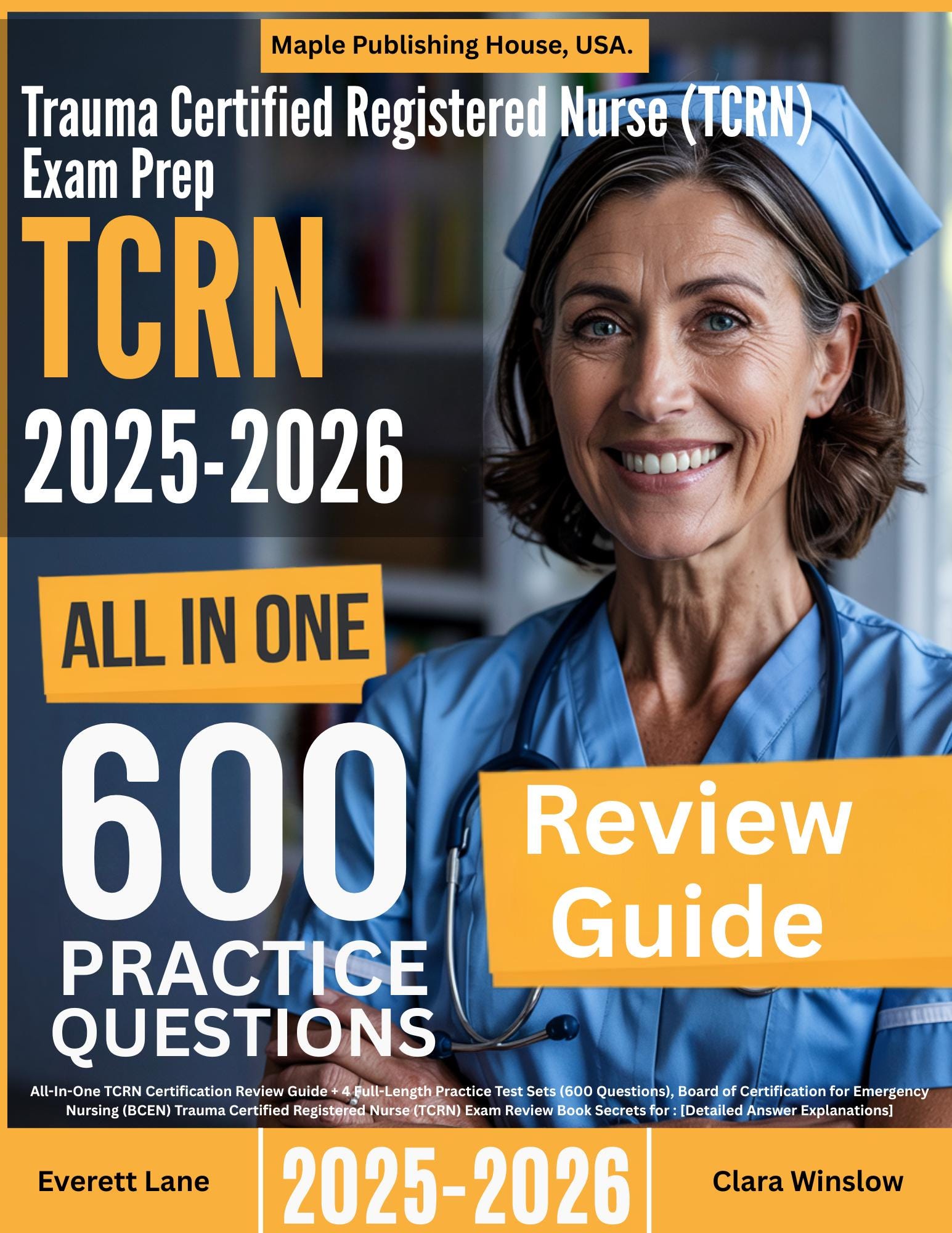 TCRN Study Guide: All-In-One TCRN Certification Review Guide + 4 Set of Practice Tests (600 Questions),BCEN Trauma Registered Nurse Exam