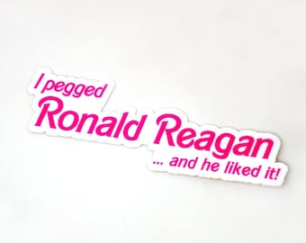 2-pack I PEGGED REAGAN and he liked it sticker barbies vibes