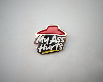 My Ass Hurts Enamel Pin - Funny Niche Gift