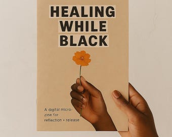 Healing While Black | Cyfrowy magazyn dla czarnoskórych kobiet | Dziennik dobrego samopoczucia emocjonalnego PDF