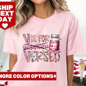 May include: Pink t-shirt with a graphic design that says "V is for Valentine Versed" with a bottle of Midazolam and hearts.
