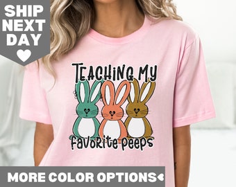 Teaching My Favorite Peeps Shirt, Teacher Bunny Easter Shirt, Kindergarten Teacher Easter Gift, Easter Teacher Shirt, Cute Easter Shirt