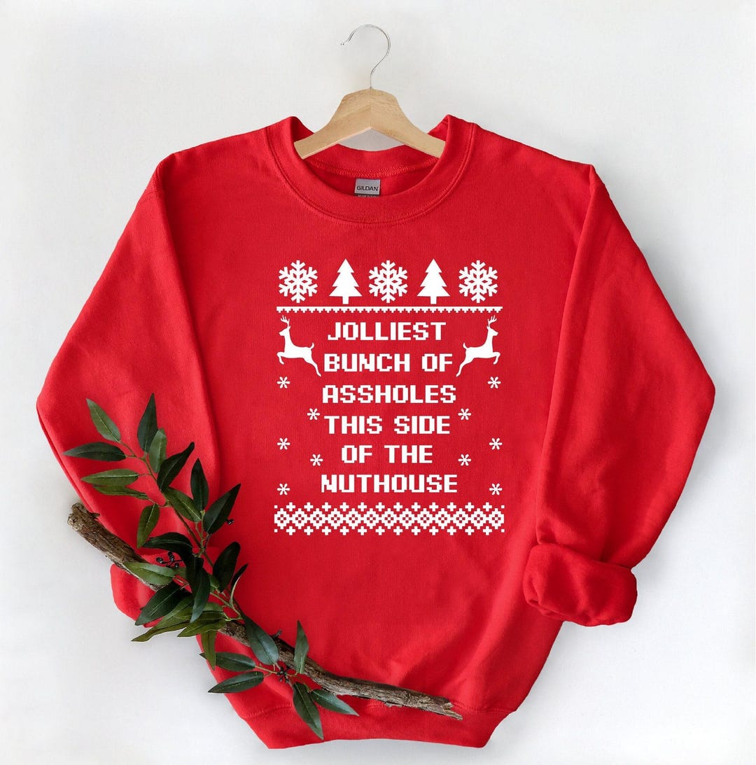 Jolliest Bunch of Assholes Shirt This Side of the Nuthouse Sweatshirt ...
